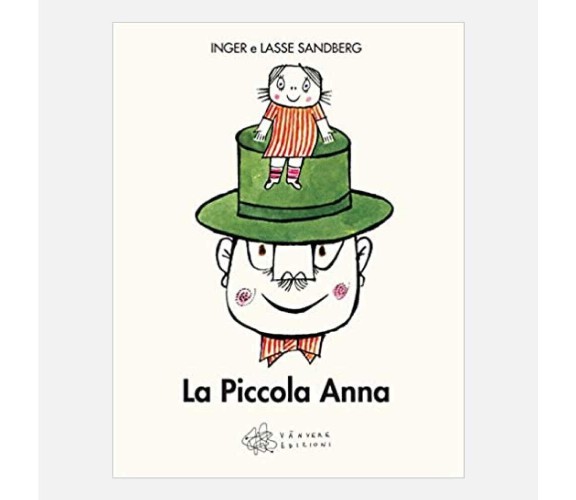 La piccola Anna. Ediz. illustrata di Inger Sandberg, Lasse Sandberg, 2020, Và