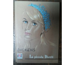 La piccola Dorrit - Dickens - Editrice Amz,1967 - R