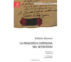 La pinacoteca Capitolina nel Settecento - Raffaella Marinetti - 2014