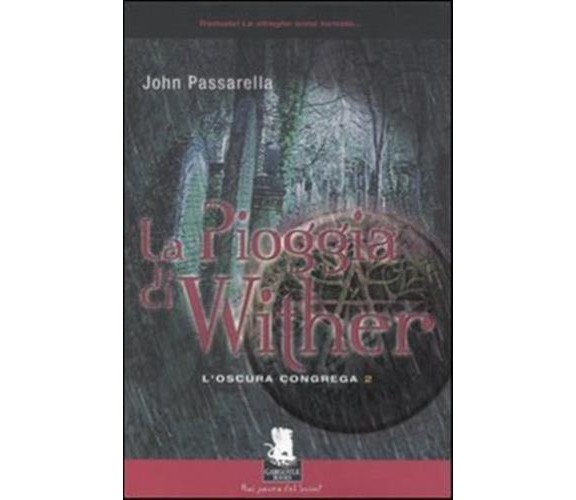 La pioggia di Wither. L'oscura congrega: 2 - John G. Passarella, Gargoyle, 2006