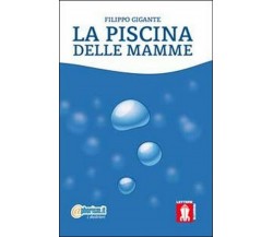 La piscina delle mamme	 di Filippo Gigante,  2013,  Lettere Animate Editore