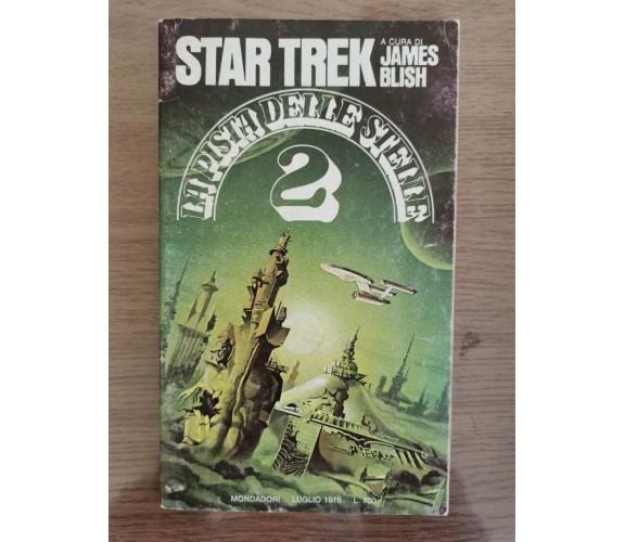 La pista delle stelle 2 - J. Blish - Mondadori - 1978 - AR