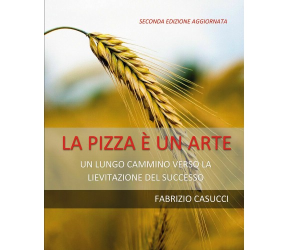 La pizza è un’arte - Fabrizio Casucci,  2020,  Youcanprint