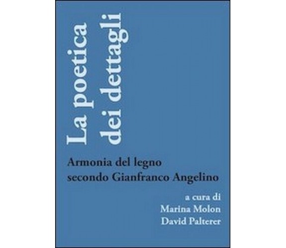 La poetica dei dettagli. Armonia del legno secondo Gianfranco Angelino -  ER