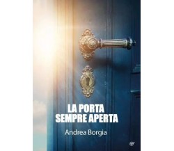 La porta sempre aperta di Andrea Borgia, 2023, Youcanprint