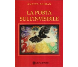 La porta sull’invisibile, di Anatta Agiman,  2019,  Om Edizioni - ER