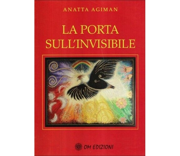 La porta sull’invisibile, di Anatta Agiman,  2019,  Om Edizioni - ER