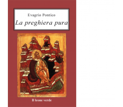 La preghiera pura di Evagrio Pontico - il leone verde, 2022