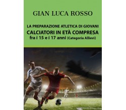 La preparazione atletica (Categoria Allievi) - Gian Luca Rosso,  Youcanprint