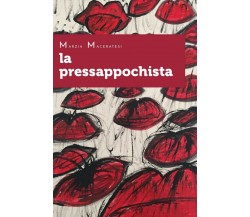 La pressappochista	 di Marzia Maceratesi,  2020,  Youcanprint