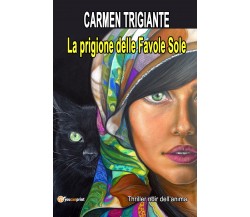 La prigione delle favole sole di Carmen Trigiante,  2021,  Youcanprint