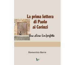 La prima lettera di Paolo ai Corinzi	 di Domenico Barra,  2018,  Youcanprint
