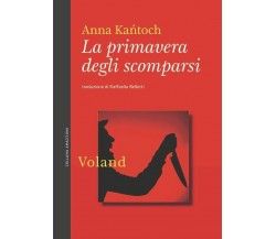 La primavera degli scomparsi di Anna Kańtoch, 2023, Voland