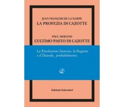La profezia di Cazotte-L’ultimo pasto di Cazotte. Ediz. numerata di Jean-franço