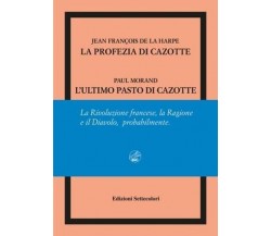 La profezia di Cazotte-L’ultimo pasto di Cazotte. Ediz. numerata di Jean-franço