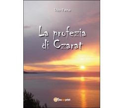 La profezia di Czarat	 di Vito Favia,  2015,  Youcanprint