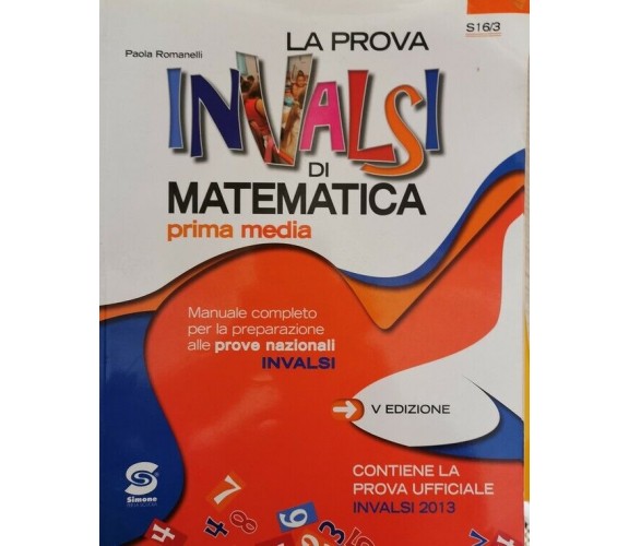 La prova Invalsi di Matematica, di Paola Romanelli,  2013,  Edizioni Simone - ER