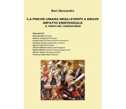 La psiche umana negli eventi a grave impatto esistenziale Il tempo del coronavir