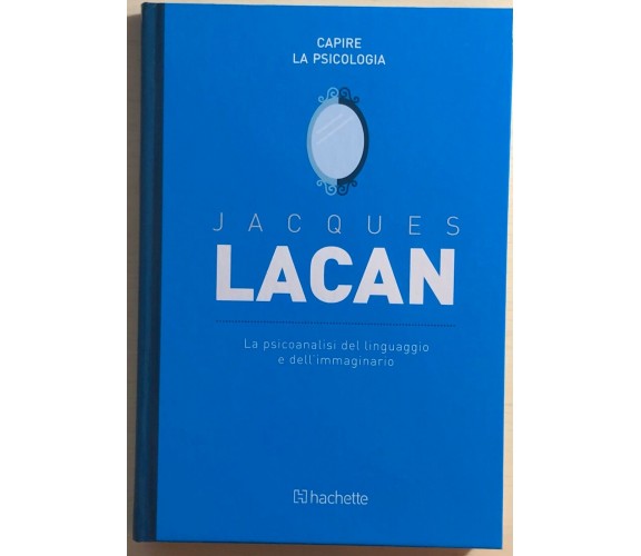 La psicoanalisi del linguaggio e dell’immaginario di Jacques Lacan,  2018,  Hach