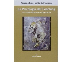 La psicologia del coaching. Un modello efficace per le dipendenze di Teresa Alba