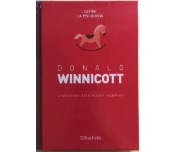 La psicologia delle relazioni oggettuali di Donald Winnicott,  2018,  Hachette