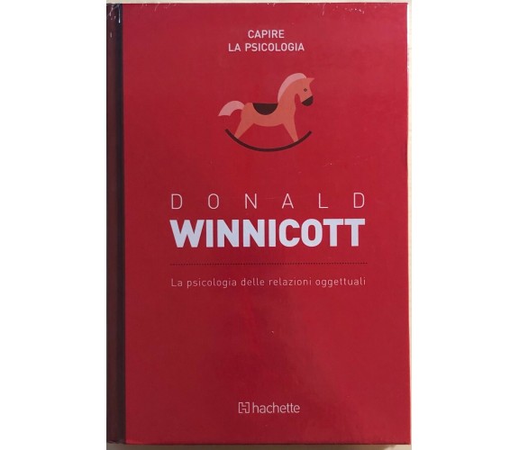 La psicologia delle relazioni oggettuali di Donald Winnicott,  2018,  Hachette