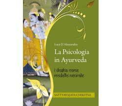 La psicologia in Ayurveda	 di Luca D’Alessandro,  2017,  Youcanprint