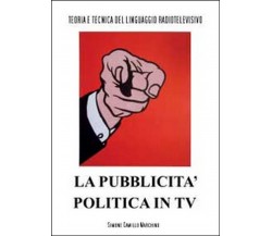 La pubblicità politica in tv  di Simone C. Marchino,  2014,  Youcanprint