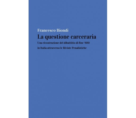 La questione carceraria: una ricostruzione del dibattito di fine ‘800 in Italia 