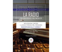 La radio tra convergenza e multimedialità - Paolo Morandotti,  2017,  Youcanprin