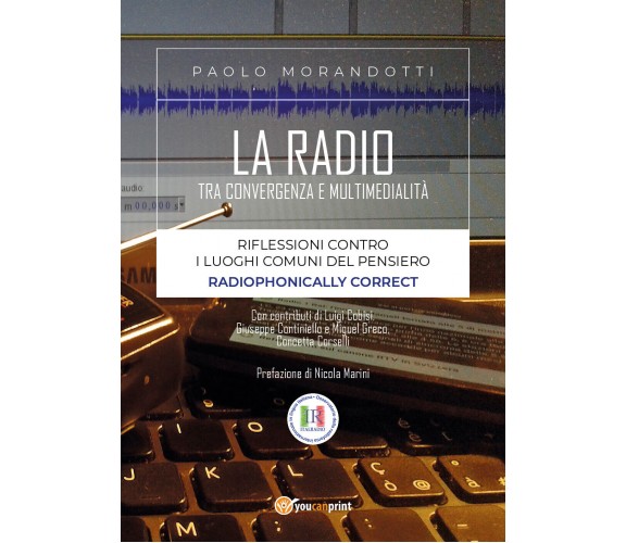 La radio tra convergenza e multimedialità - Paolo Morandotti,  2017,  Youcanprin