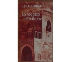 La ragazza al balcone - Leila Sebbar -Mondadori,1999 - A