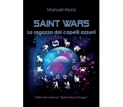 La ragazza dai capelli azzurri. Saint wars	 di Manuel Mura,  2015,  Youcanprint