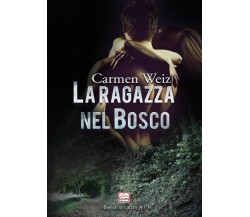 La ragazza nel bosco di Carmen Weiz,  2022,  Youcanprint