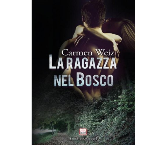 La ragazza nel bosco di Carmen Weiz,  2022,  Youcanprint