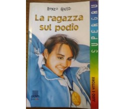 	 La ragazza sul podio - Renzo Giusti,  2002,  Giunti Editore 