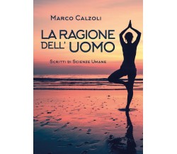 La ragione dell’uomo	 di Marco Calzoli,  2020,  Youcanprint