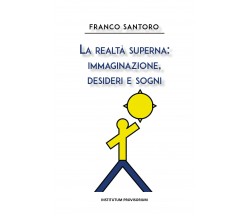 La realtà superna: immaginazione, desideri e sogni di Franco Santoro,  2020,  Yo