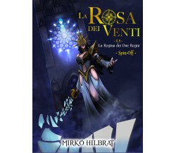 La regina dei due regni. La rosa dei venti 1.5 di Mirko Hilbrat,  2021,  Youcanp