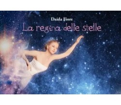  La regina delle Stelle di Daida Fiore, 2022, Youcanprint