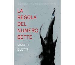 La regola del Numero Sette	 di Marco Eletti,  2020,  Youcanprint