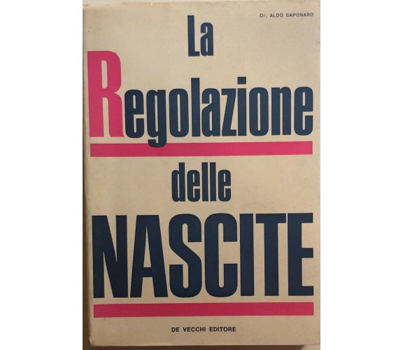 La regolazione delle nascite di Dr. Aldo Saponaro, 1967, De Vecchi Editore
