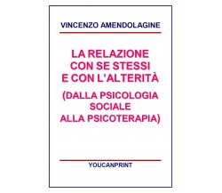La relazione con se stessi e con le alterità - Vincenzo Amendolagine,  2017,  Yo