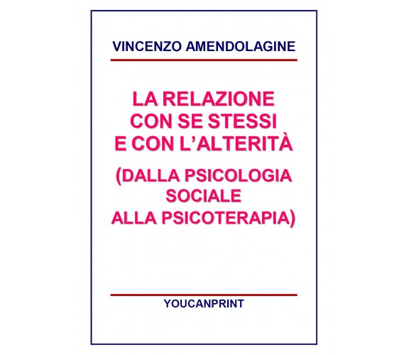 La relazione con se stessi e con le alterità - Vincenzo Amendolagine,  2017,  Yo