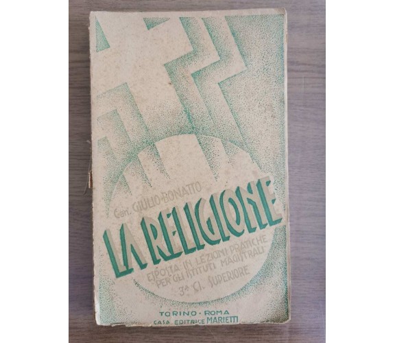 La religione - G. Bonatto - Marietti editrice - 1936 - AR