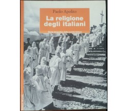 La religione degli italiani - Paolo Apolito - Editori Riuniti,2001 