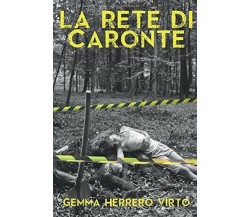 La rete di Caronte di Gemma Herrero Virto,  2017,  Indipendently Published