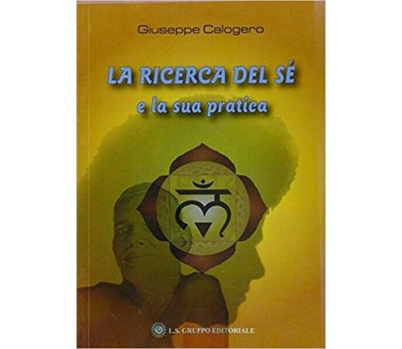 La ricerca del sé e la sua pratica, di Giuseppe Calogero,  2019,  Om Edizion- ER