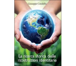 La ricerca storica delle ricostruzioni identitarie  di Giuseppe Condello,  2014