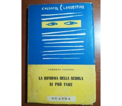 La riforma della scuola si può fare - Umberto Calosso - Guanda - 1953 - M